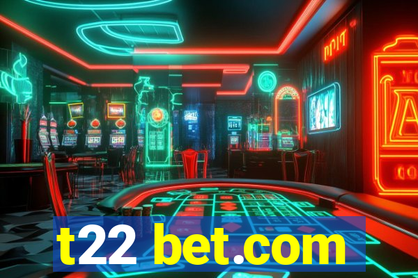 t22 bet.com